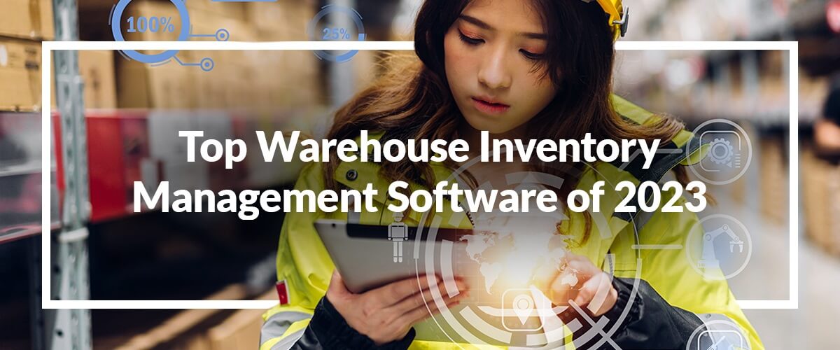 Top Warehouse Inventory Management Software of 2023