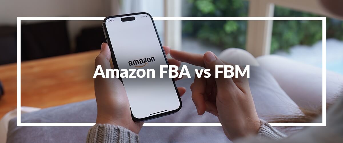 Amazon FBA vs FBM for Competitive Ecommerce Fulfillment