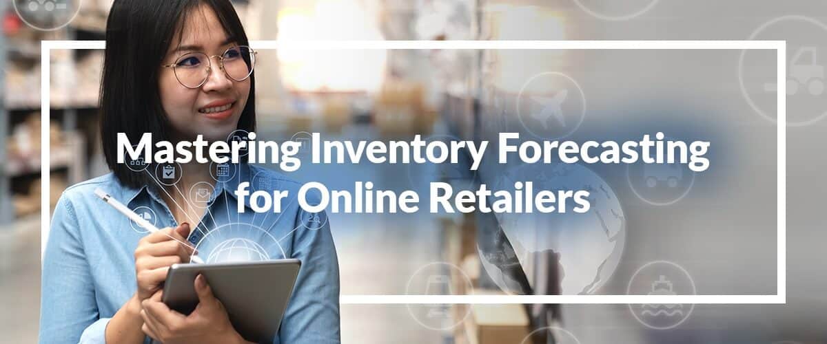 Mastering Inventory Forecasting for Online Retailers