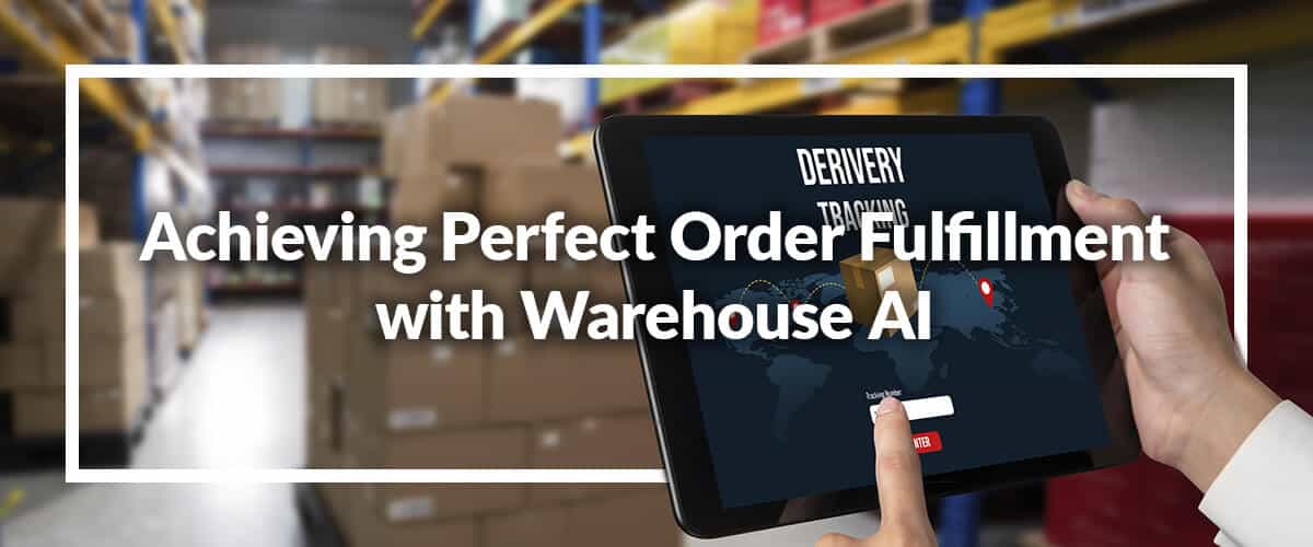 perfect-order-fulfillment-with-warehouse-ai
