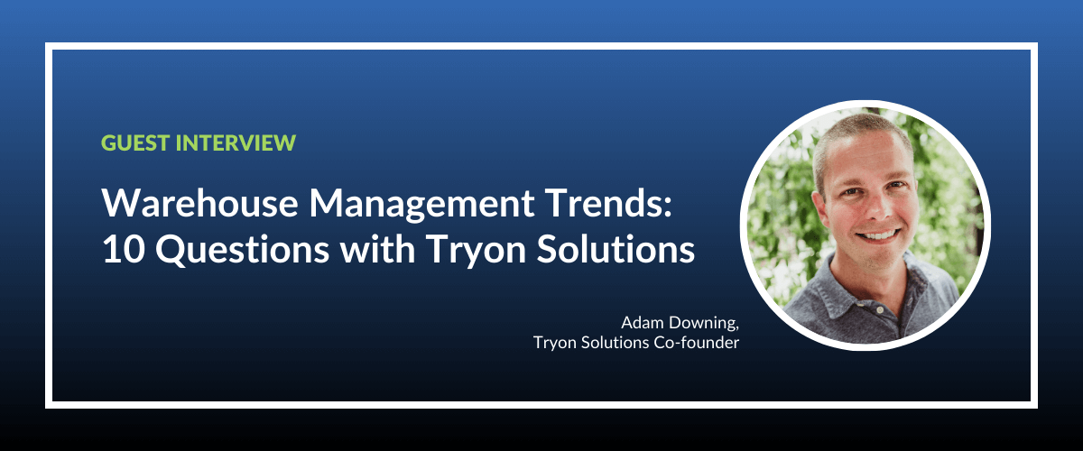 warehouse-management-trends-10-questions-with-tryon-solutions
