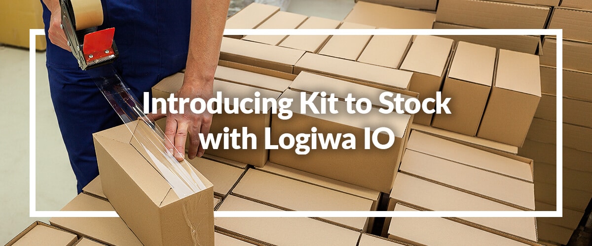 Introducing Kit to Stock with Logiwa IO