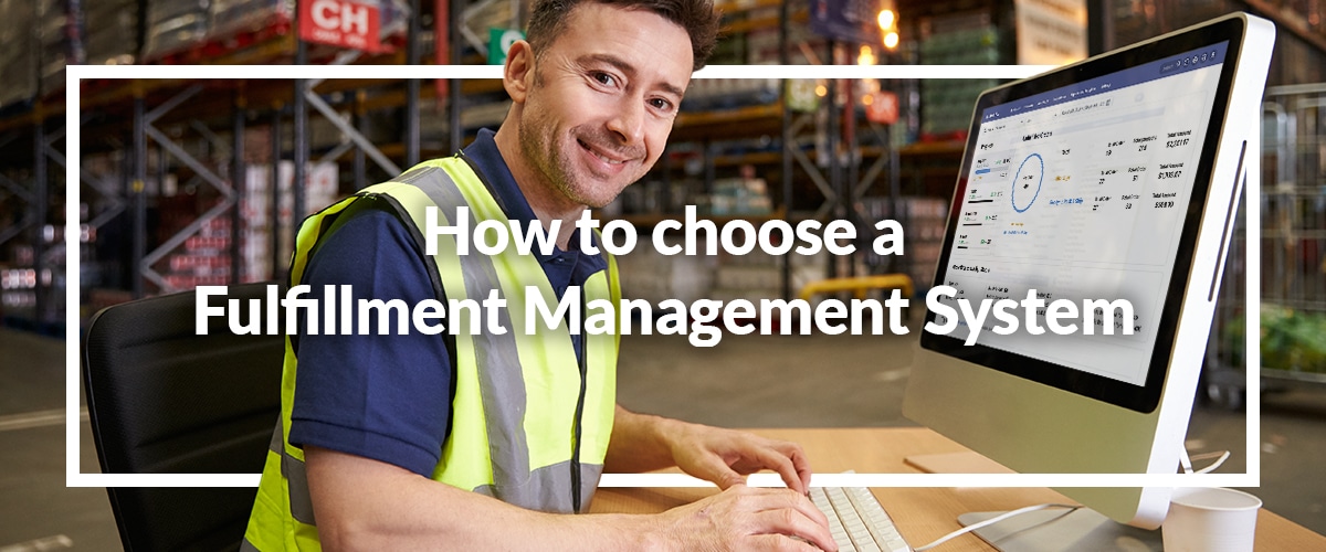 How to choose your next Fulfillment Management System