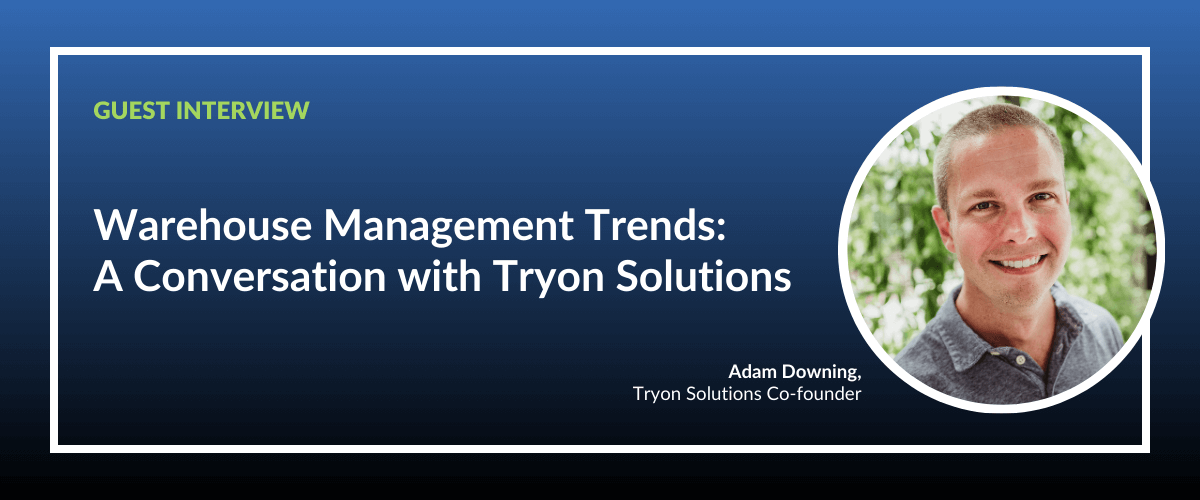 Warehouse Management Trends – A conversation with Tryon Solutions